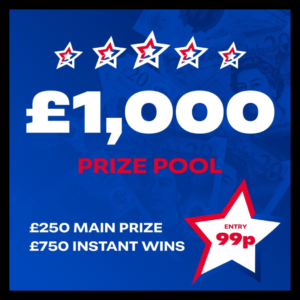 £1k Prize Pool – £250 Main Prize & £750 Instant Wins