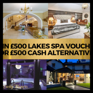 Win £500 Lakes Spa Voucher + £4500 Worth Of Instant Wins + £500 Gold Ticket