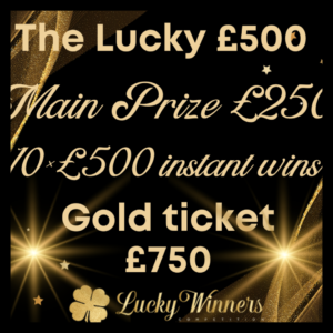 £250 Main Prize + 10x £500 Instant Wins + £750 Gold Ticket