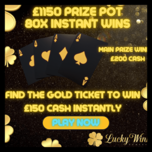 £200 TAX FREE CASH MAIN PRIZE + 80X INSTANT WINS WORTH £800 + £150 GOLD TICKET