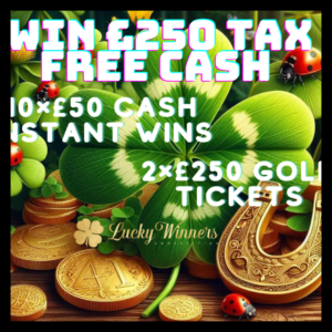 £250 CASH MAIN PRIZE + 2X £250 GOLD TICKETS + 10X INSTANT WINS COMPETITION