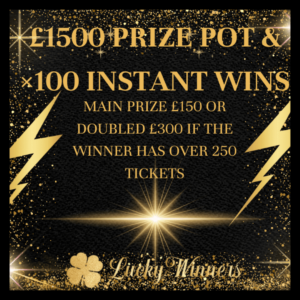 £150 CASH DOUBLED £300 IF THE WINNER HAS OVER 250 TICKETS 100X INSTANT WINS COMPETITION + 2X £100 GOLD TICKETS