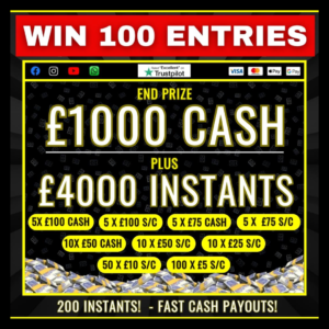 100 Entries into £4000 instants + £1000 Jackpot