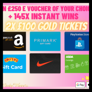 £250 VOUCHER OF YOUR CHOICE INSTANT WINS COMPETITION + 2X £100 GOLD TICKETS FOR JUST £1.29