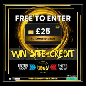 FREE TO ENTER £25 Site Credit (2 WINNERS)