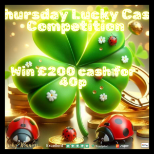 WIN £200 CASH FOR JUST 40P THURSDAY DAILY COMPETITION