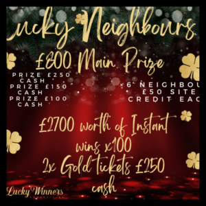 £3500 LUCKY NEIGHBOURS INSTANT WINS COMPETITION + 2X £250 GOLD TICKETS FOR JUST 79P