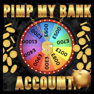 Pimp my Bank Account. Win any between £100 – £1,000 #1