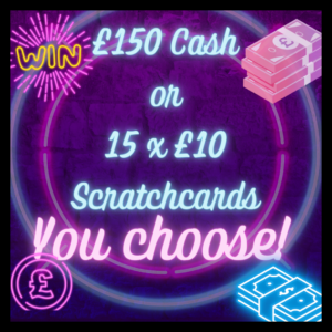 £150 Cash OR 15 x £10 Lottery Scratchcards