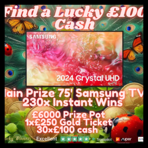 FIND THE LUCKY £100 CASH AND WIN SAMSUNG 75′ INCH 4K ULTRA SMART TV INSTANT WINS COMPETITION FOR JUST £1.49
