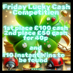 WIN £100 CASH FOR JUST 40P FRIDAY DAILY COMPETITION