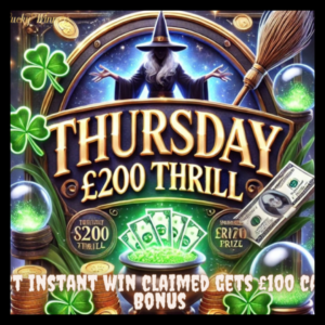£200 Thursday Thrill Instant Wins Competition (Last Instant Win Claimed Wins £100 Cash Bonus)
