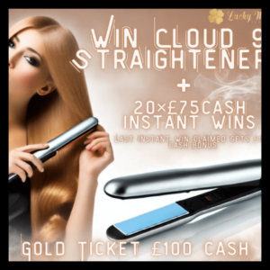Cloud 9 Straighteners Instant Wins Competition (Last Instant Win Claimed Wins £100 Cash Bonus)