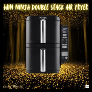 Ninja Double Stack Air Fryer Instant Wins Competition (Last Instant Win Remaining Claimed Wins £100 Cash Bonus)