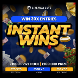 X30 ENTRIES INTO THE £1.5K INSTANT WIN