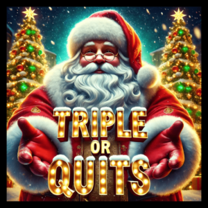 TRIPLE or QUITS