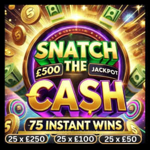 Snatch The Cash 75 Instant wins + £500 Jackpot Prize