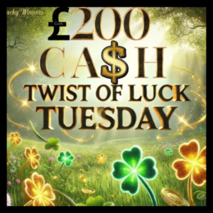 £200 Cash Twist Of Luck Tuesday Instant Wins Competition