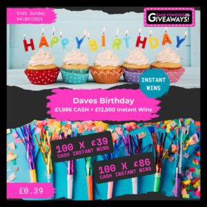 Daves Birthday – £1,986 Cash + £12,500 Instant Wins