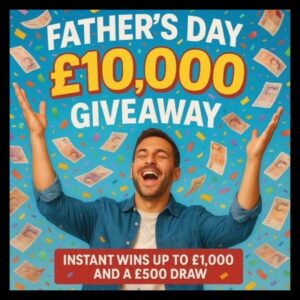 £10,000 FATHER'S DAY GIVEAWAY