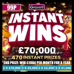 £1984 per month for a year + £70k INSTANT WINS